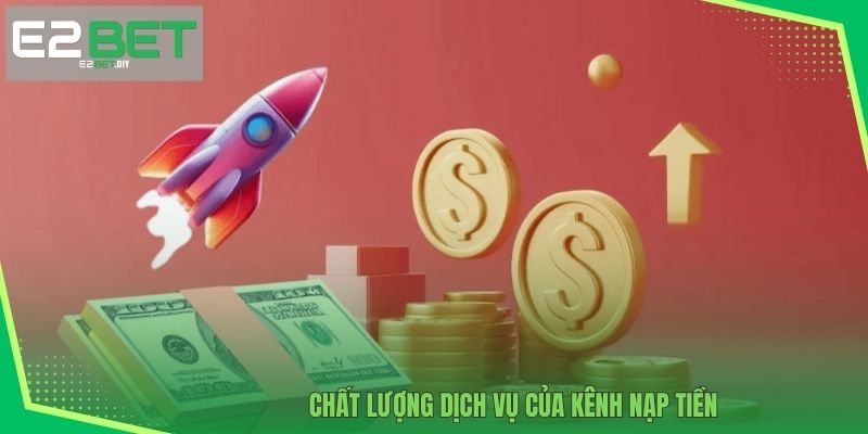 Chất lượng dịch vụ của kênh nạp tiền 