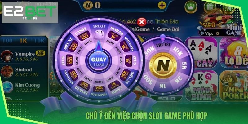 Chú ý đến việc chọn slot game phù hợp 