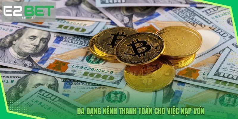 Đa dạng kênh thanh toán cho việc nạp vốn 