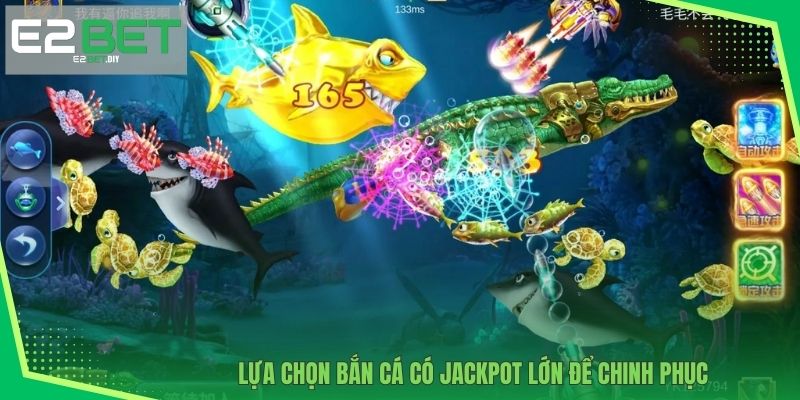 Lựa chọn bắn cá có Jackpot lớn để chinh phục 
