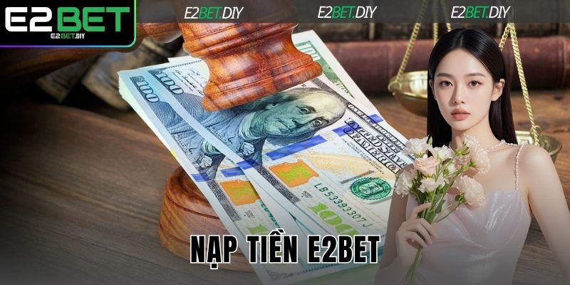 Nạp Tiền E2BET 