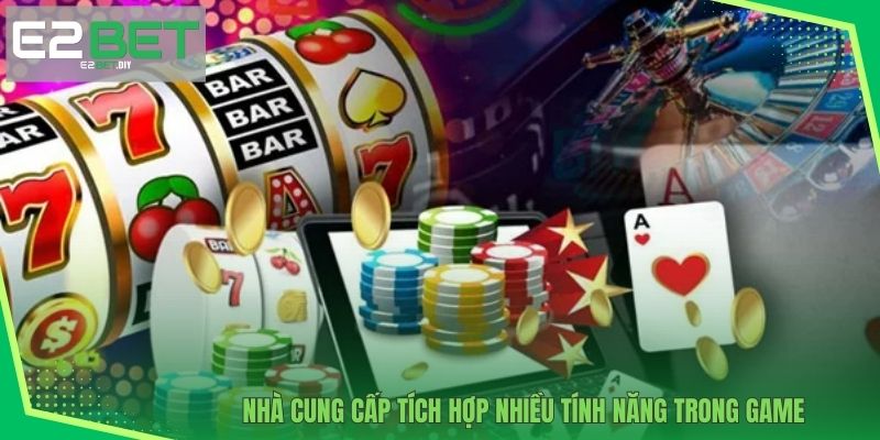 MG Slot Game E2BET | Khám Phá Thế Giới Slot Đỉnh Cao Đầy Bất Ngờ 4 Nhà cung cấp tích hợp nhiều tính năng trong game