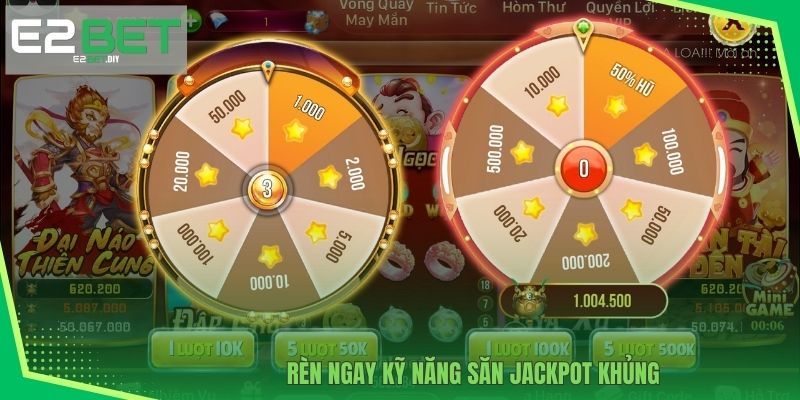 TOP 10 nổ hũ Jackpot E2BET - Cơ Hội Chinh Phục Đỉnh Cao 4 Rèn ngay kỹ năng săn Jackpot khủng